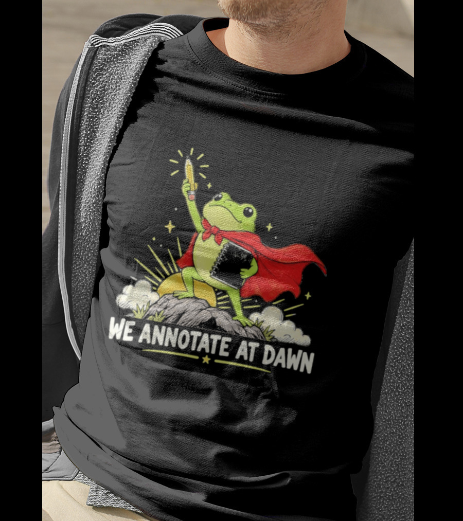 We Annotate At Dawn Frog Hero With Pencil And Book T-Shirt