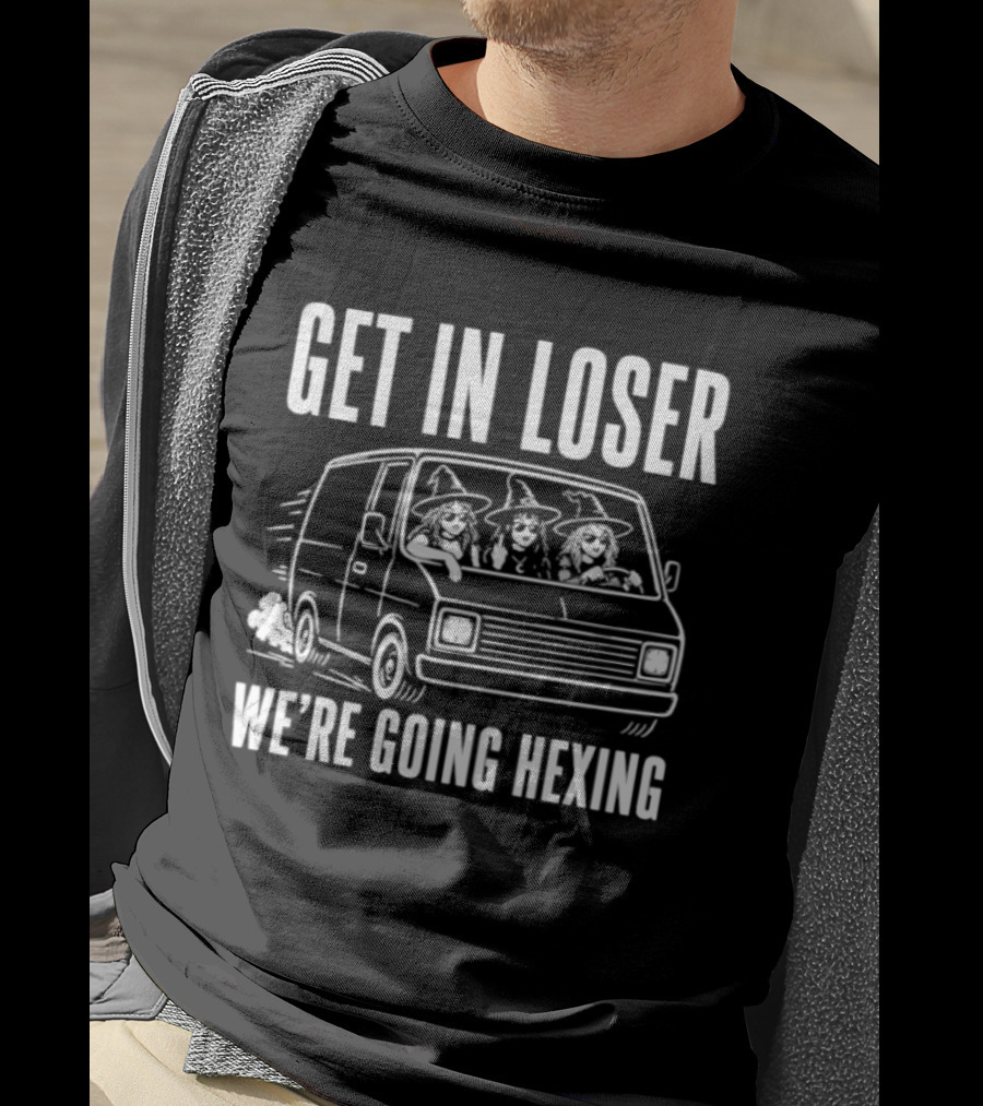 Get In Loser We're Going Hexing Halloween Car Witches T-Shirt