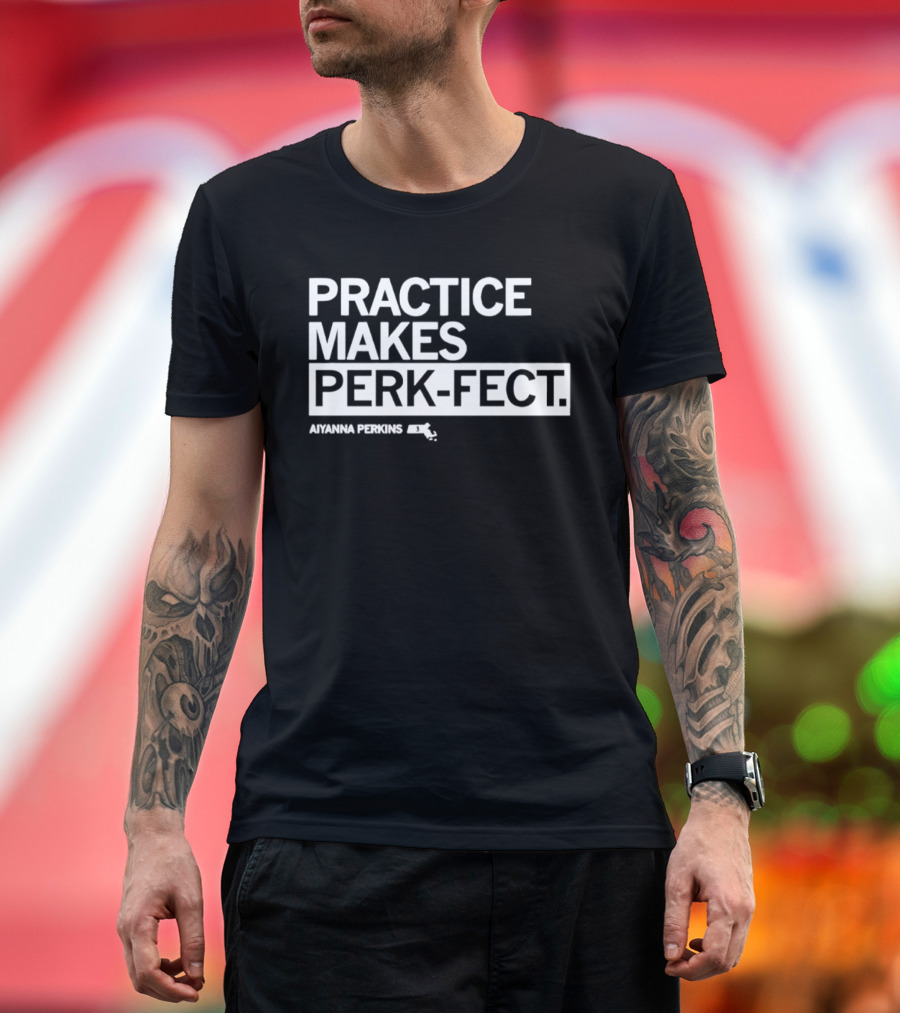 Practice Makes Perk Fect Aiyanna Perkins UMassketball T-Shirt