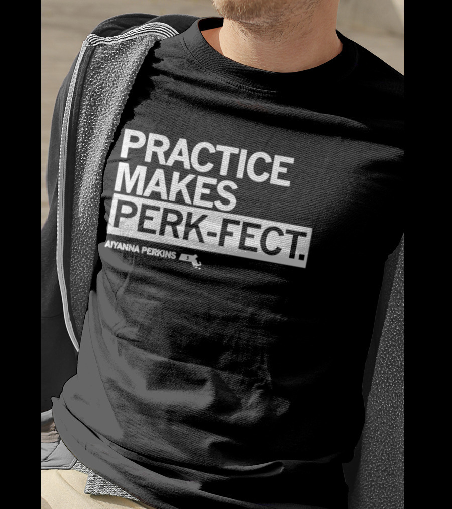 Practice Makes Perk Fect Aiyanna Perkins UMassketball T-Shirt