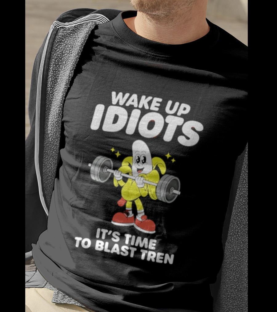 Wake Up Idiots It's Time To Blast Tren Banana Cartoon T-Shirt