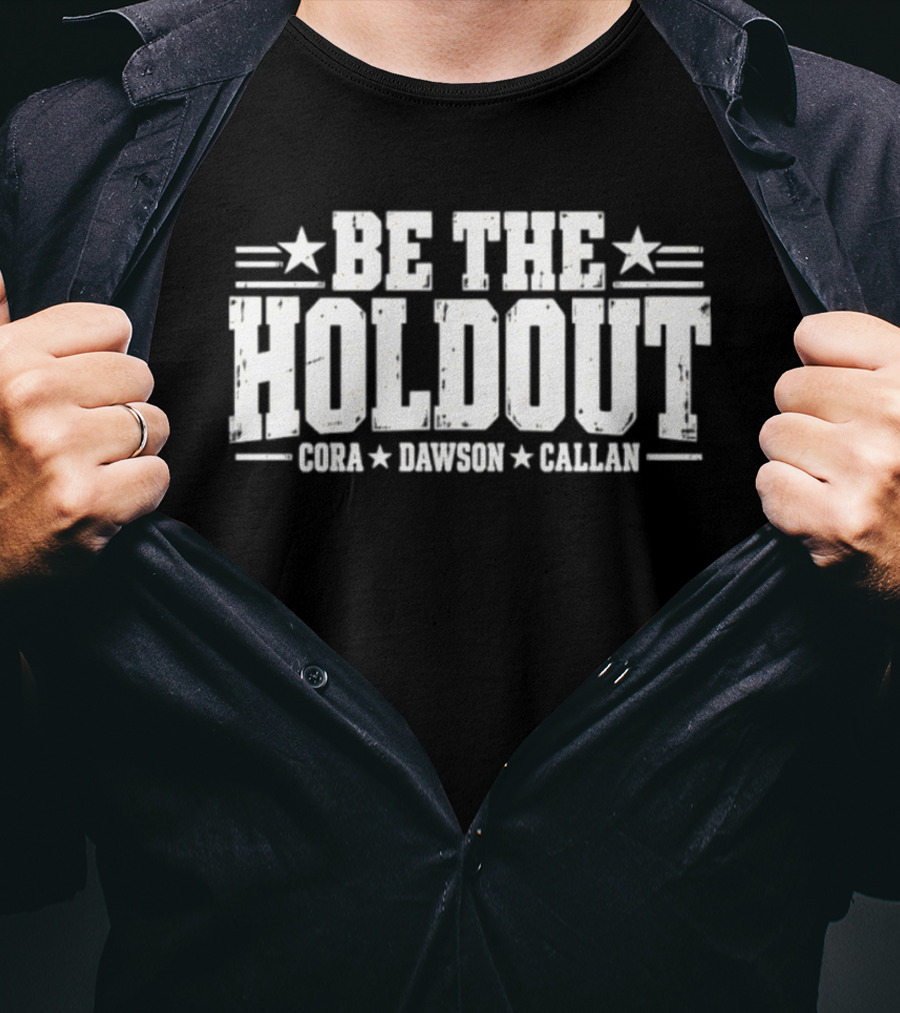 Cora Dawson Callan Be The Holdout Stars T-Shirt