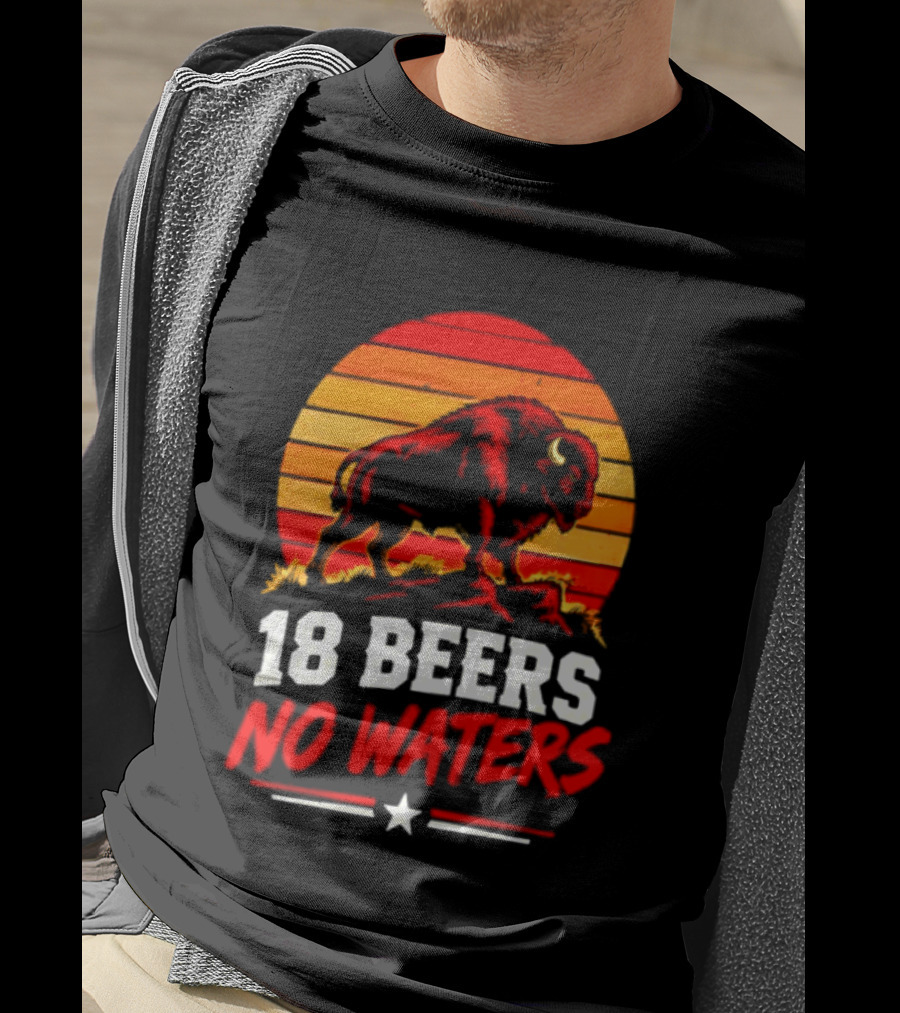 Buffalo Bison 18 Beers No Waters Football Drink Fun T-Shirt