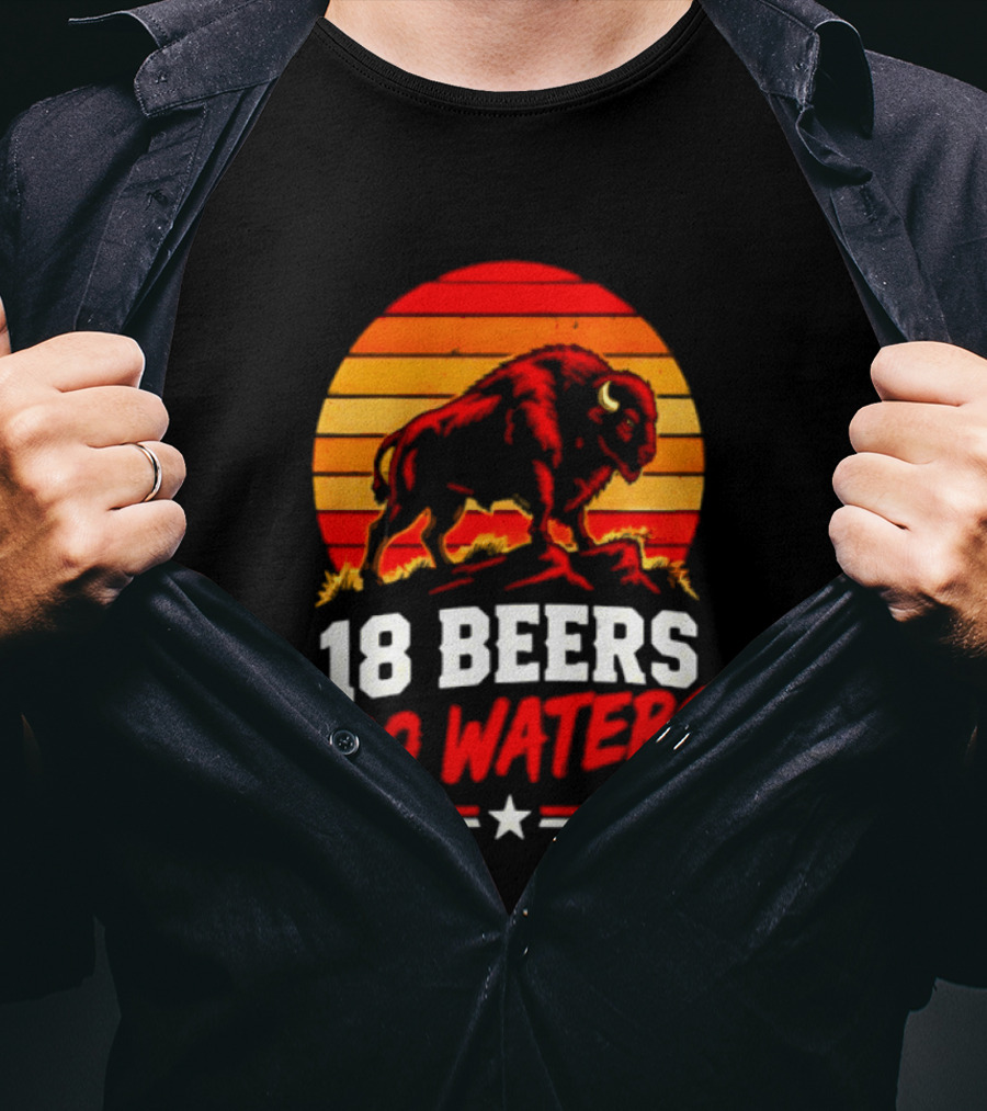 Buffalo Bison 18 Beers No Waters Football Drink Fun T-Shirt