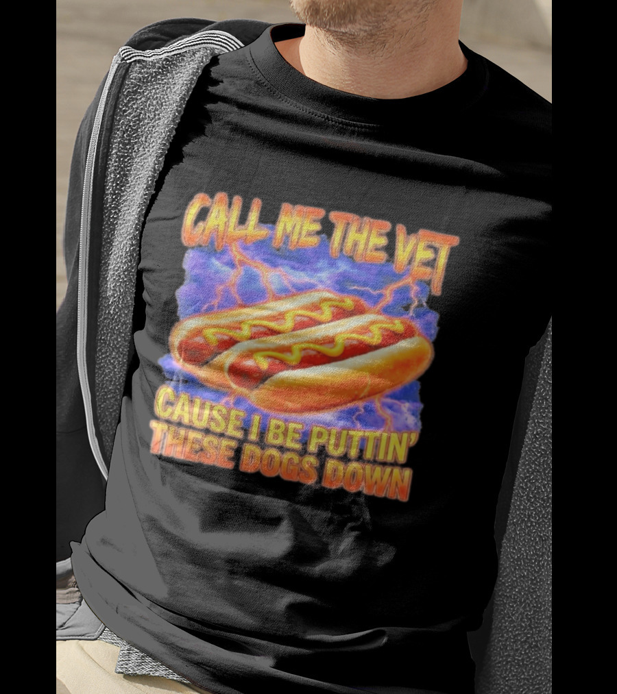 Call Me The Vet Cause I Be Puttin' These Dogs Down Hot Dogs And Lightning T-Shirt