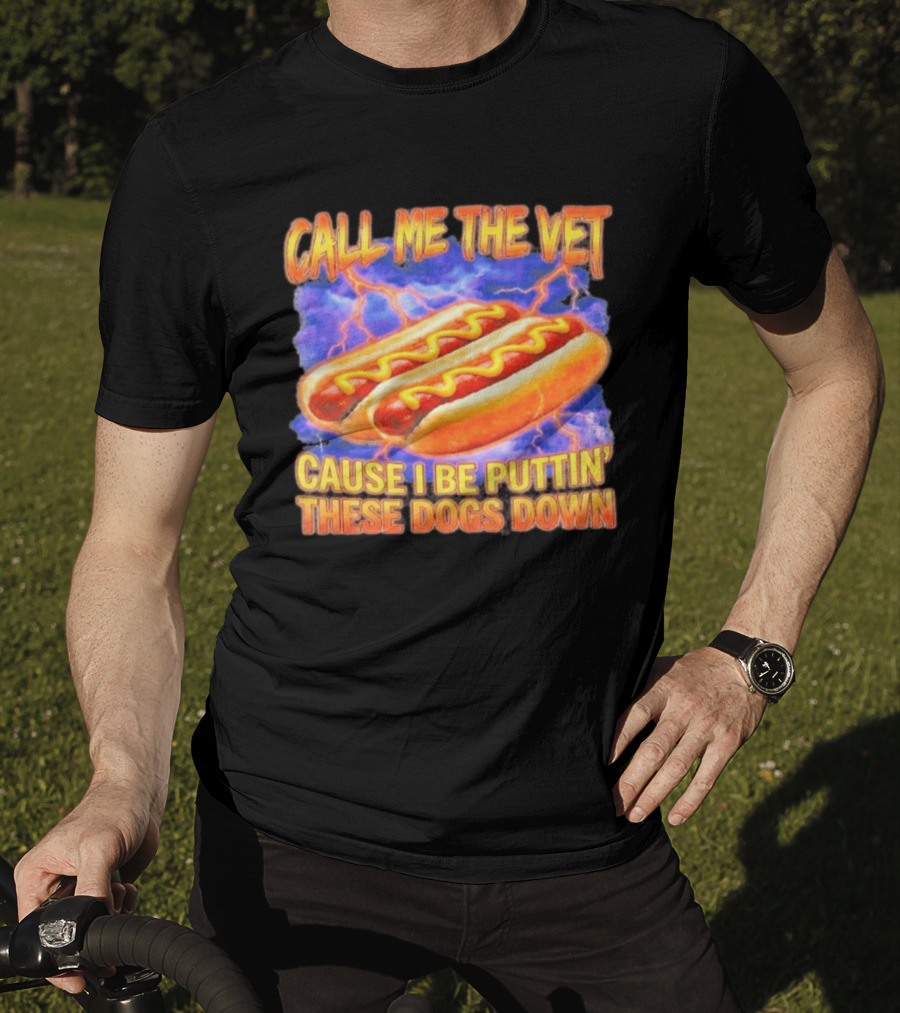 Call Me The Vet Cause I Be Puttin' These Dogs Down Hot Dogs And Lightning T-Shirt