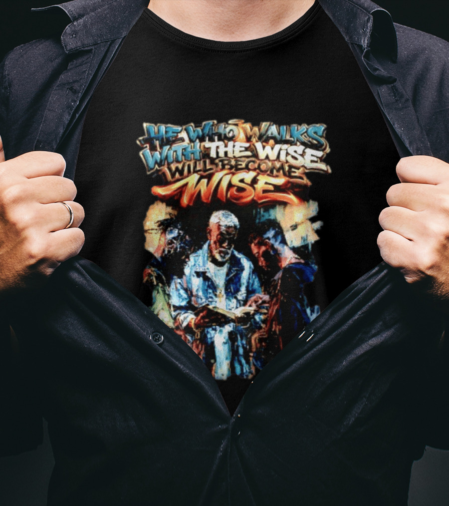 He Who Walks With The Wise Will Become Wise Proverbs 13 20 Art Style Biblical Wisdom T-Shirt