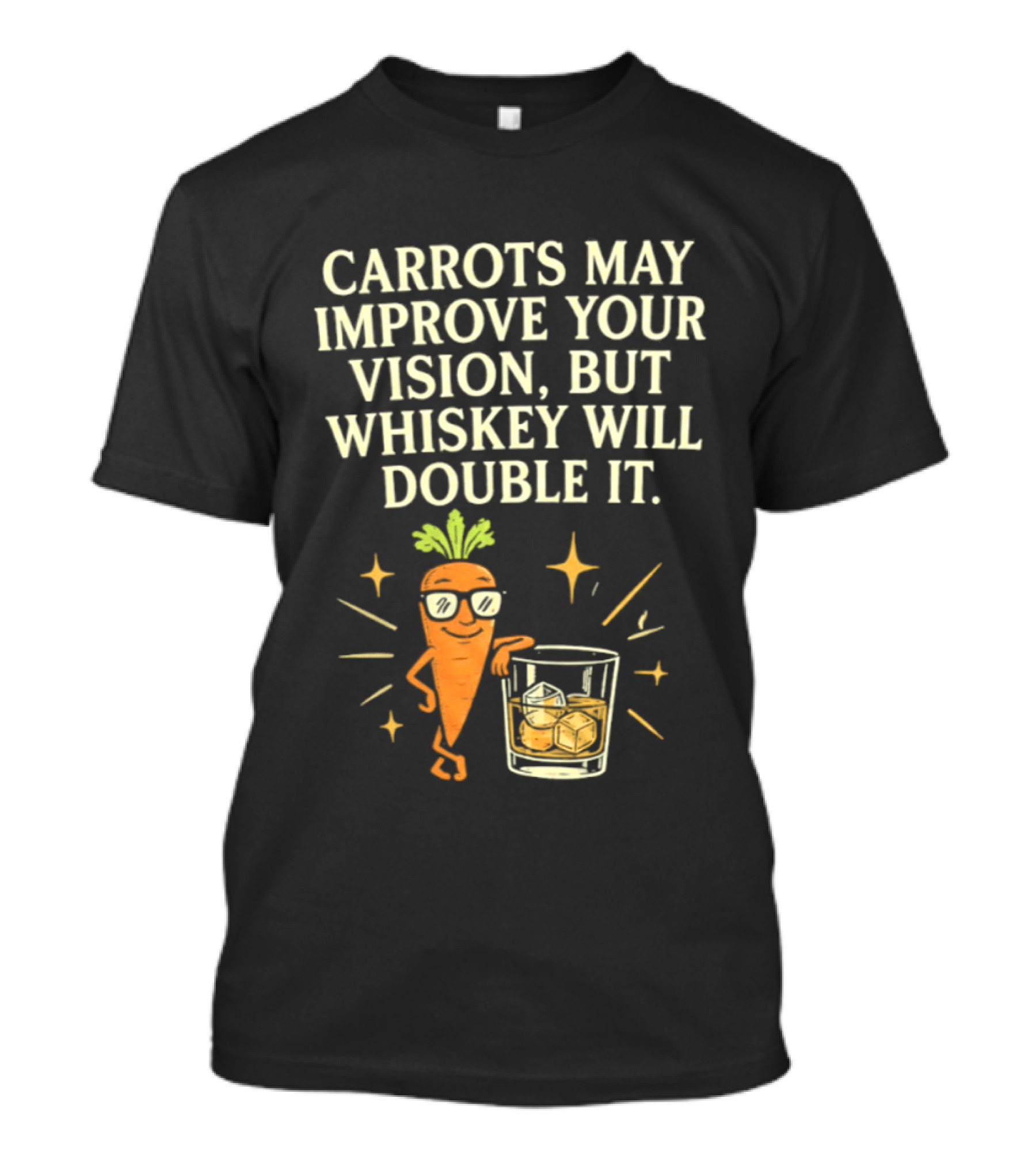 Carrots May Improve Your Vision Whiskey Will Double It Fun Carrot Character With Drink T-Shirt