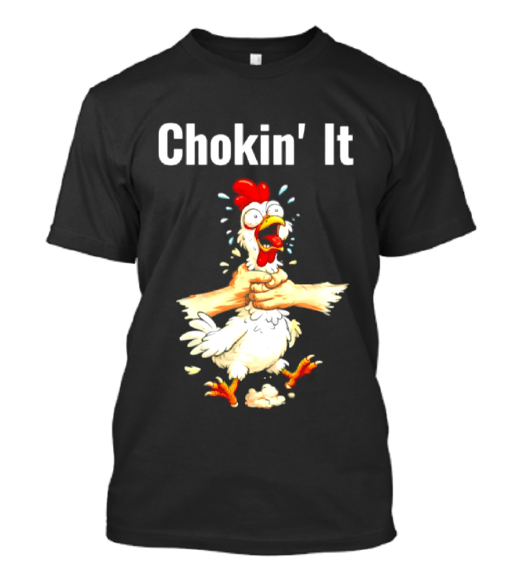 Chokin' It Chicken Poultry Cartoon Humor T-Shirt
