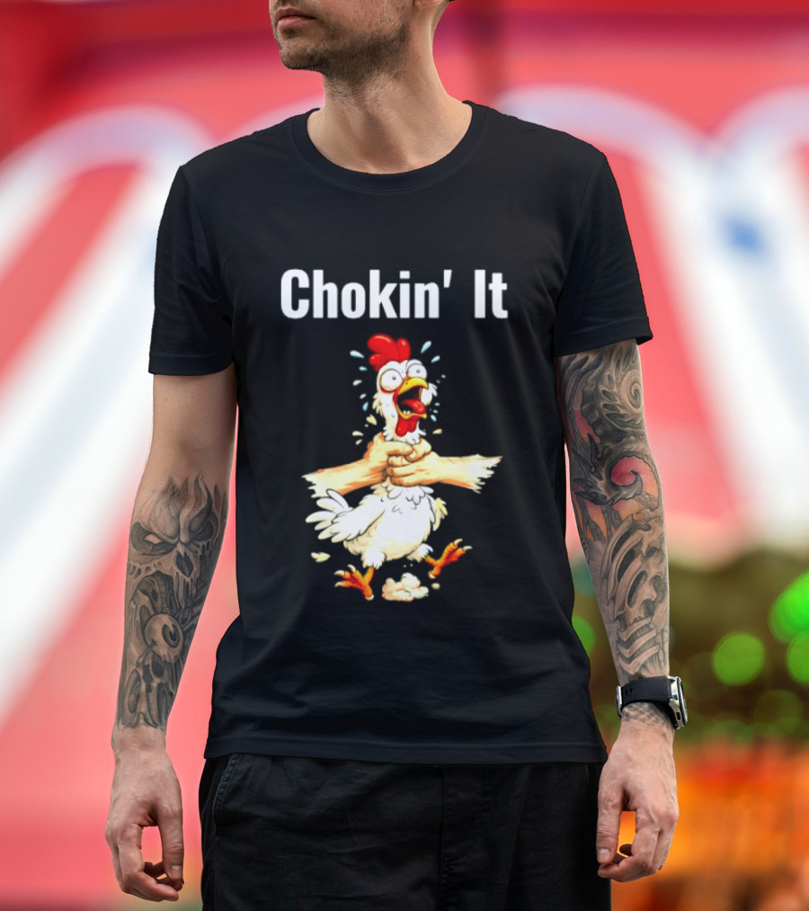Chokin' It Chicken Poultry Cartoon Humor T-Shirt