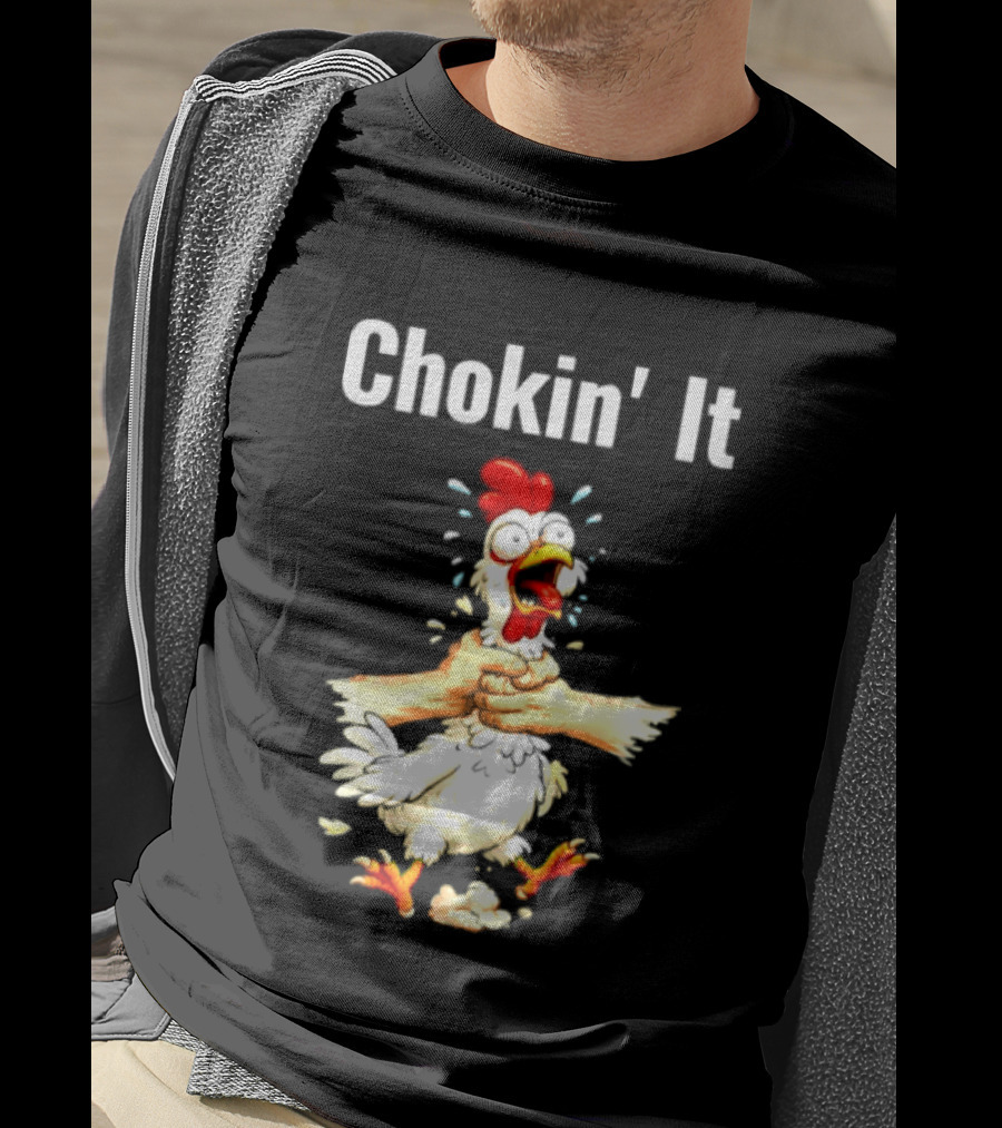 Chokin' It Chicken Poultry Cartoon Humor T-Shirt