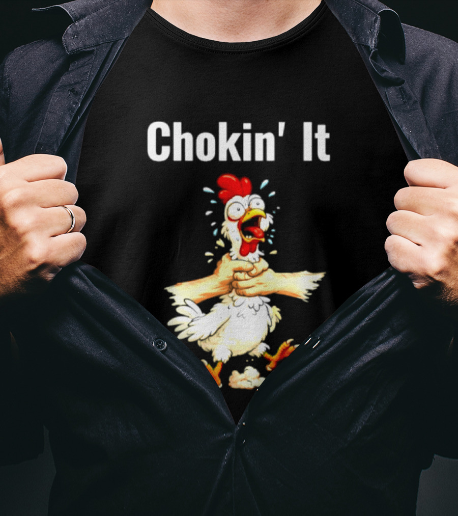 Chokin' It Chicken Poultry Cartoon Humor T-Shirt