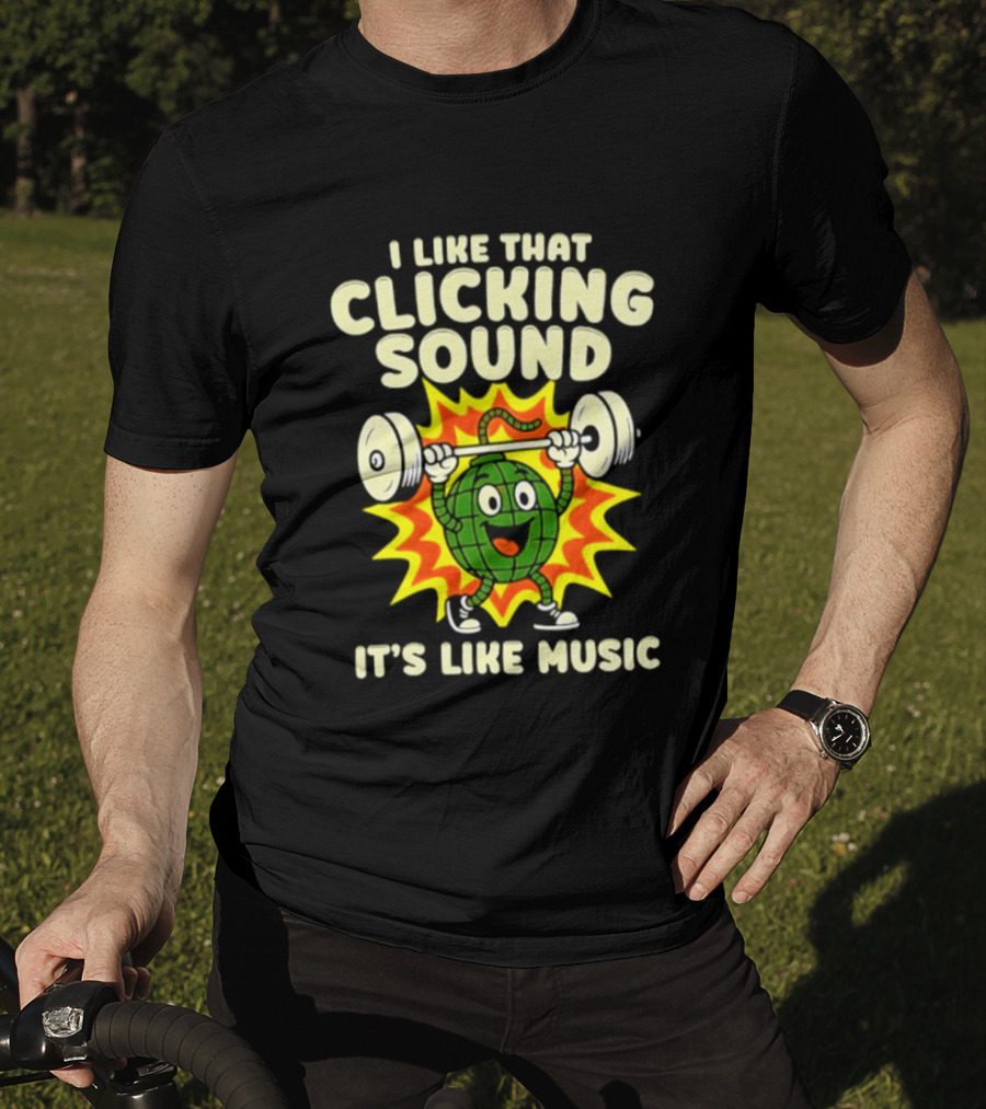 I Like That Clicking Sound It's Like Music Weightlifting Burst T-Shirt