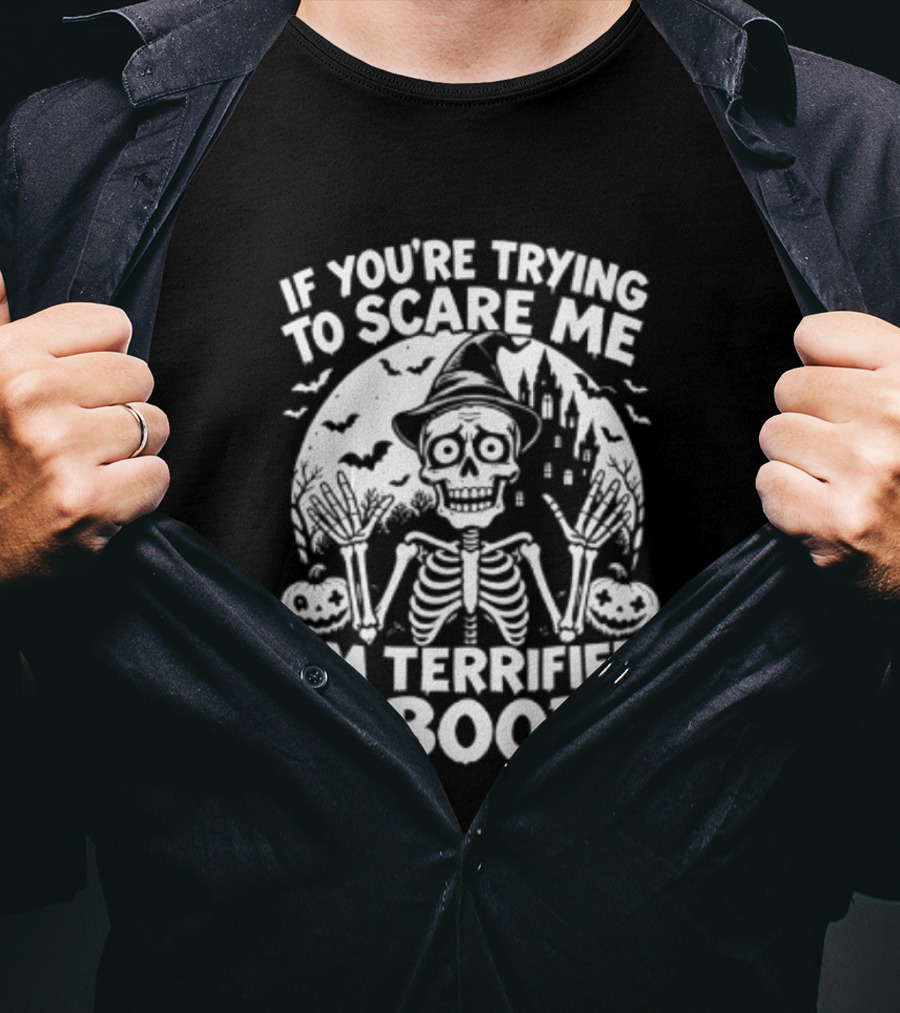 If You're Trying To Scare Me I'm Terrified Of Boobs Skeleton Halloween T-Shirt