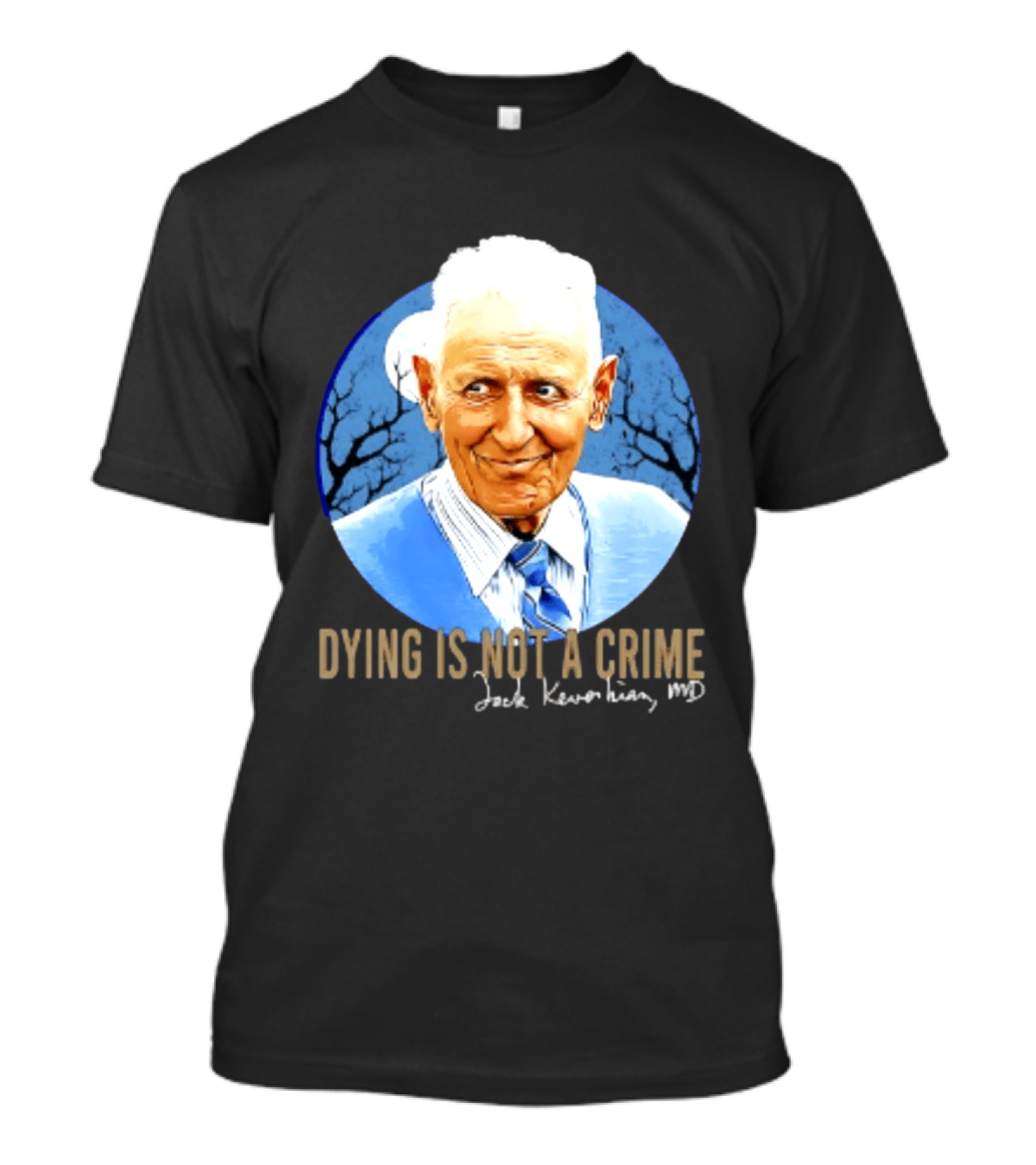Dr. Death Jack Kevorkian MD Dying Is Not A Crime T-Shirt