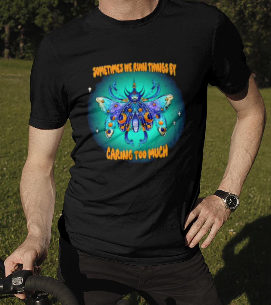 Sometimes We Ruin Things By Caring Too Much Celestial Beetle Magical Cosmic Insect T-Shirt