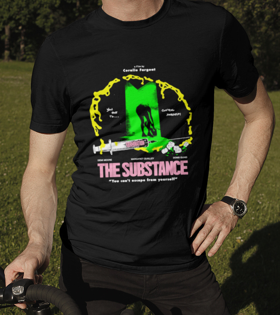 The Substance Movie "You Can't Escape From Yourself" By Addiss Massara And Emeka Themsen From Broolie Fasgott'sistoire T-Shirt