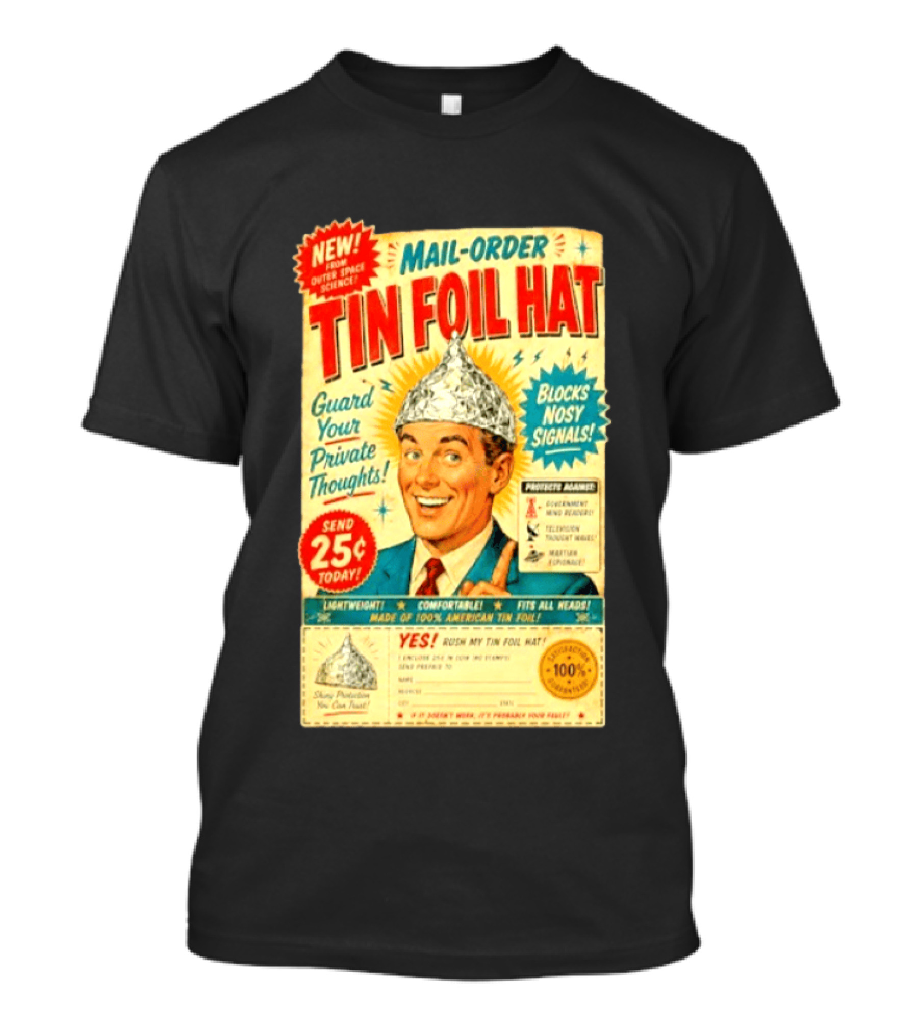 Mail Order Tin Foil Hat Guard Your Private Thoughts Blocks Nosy Signals 100 American T-Shirt