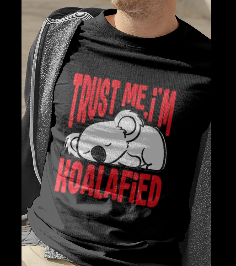 Trust Me I'm Koalafied Sleeping Koala T-Shirt