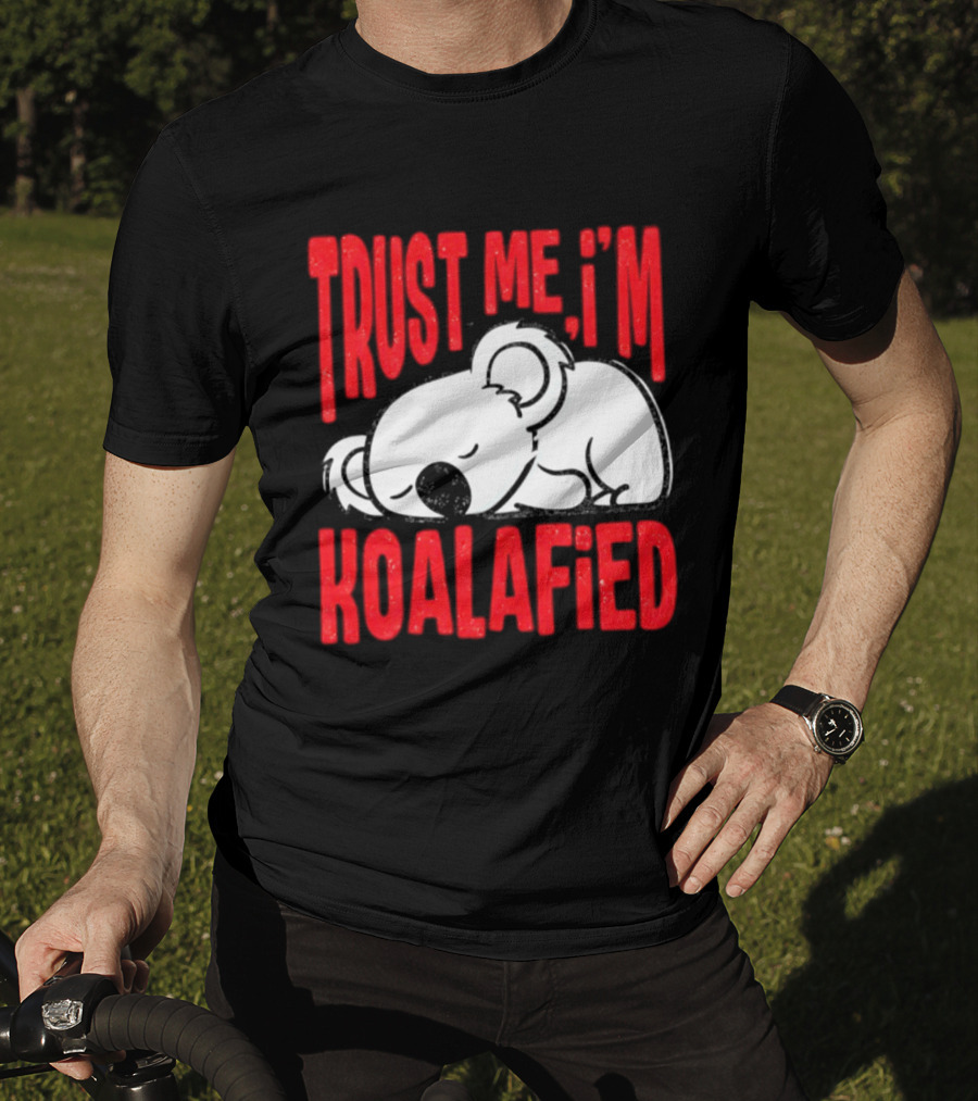 Trust Me I'm Koalafied Sleeping Koala T-Shirt