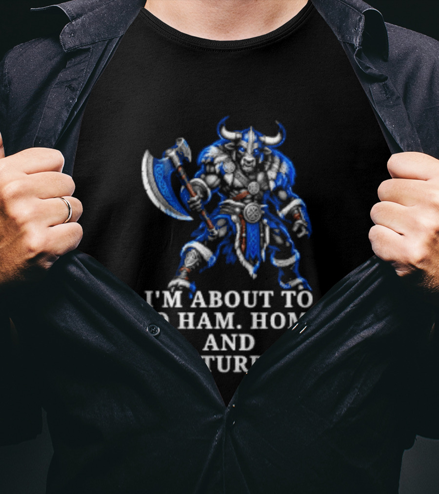 Minotaur I'm About To Go Ham Home And Masturbate Viking Warrior Fantasy Humor T-Shirt