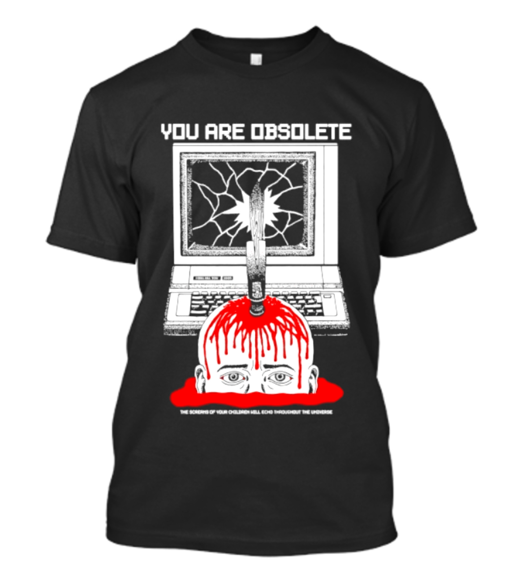You Are Obsolete Computer Cracked Screen Head Explosion Red Blood T-Shirt