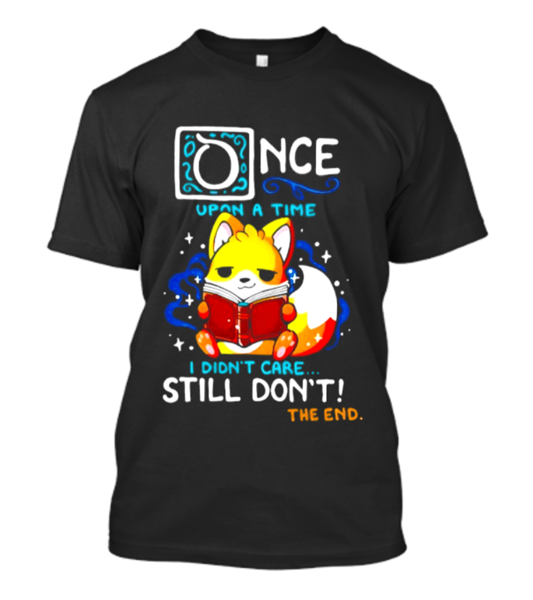 Once Upon A Time I Didn't Care Still Don't Fox Reading Book The End T-Shirt