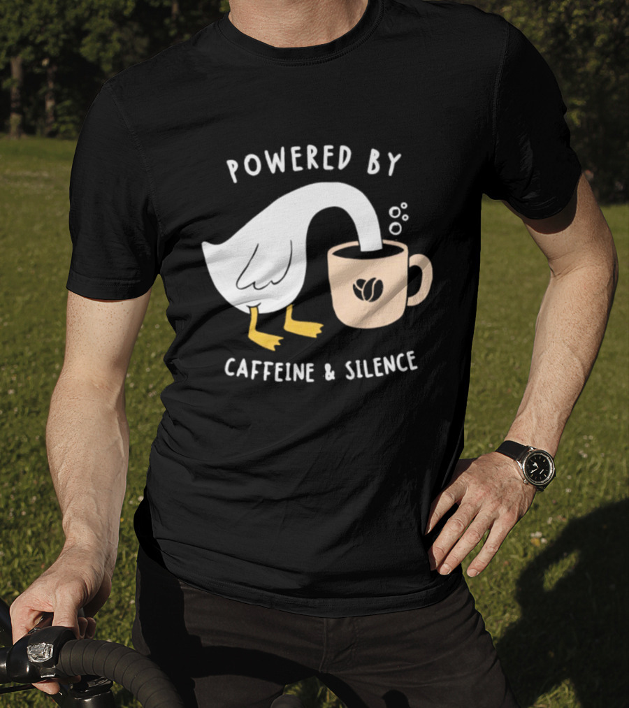 Powered By Caffeine And Silence Goose Coffee T-Shirt
