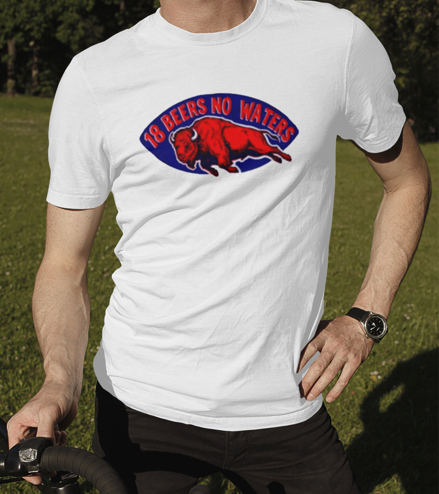 Buffalo Bills Mafia 18 Beers No Waters Football T-Shirt