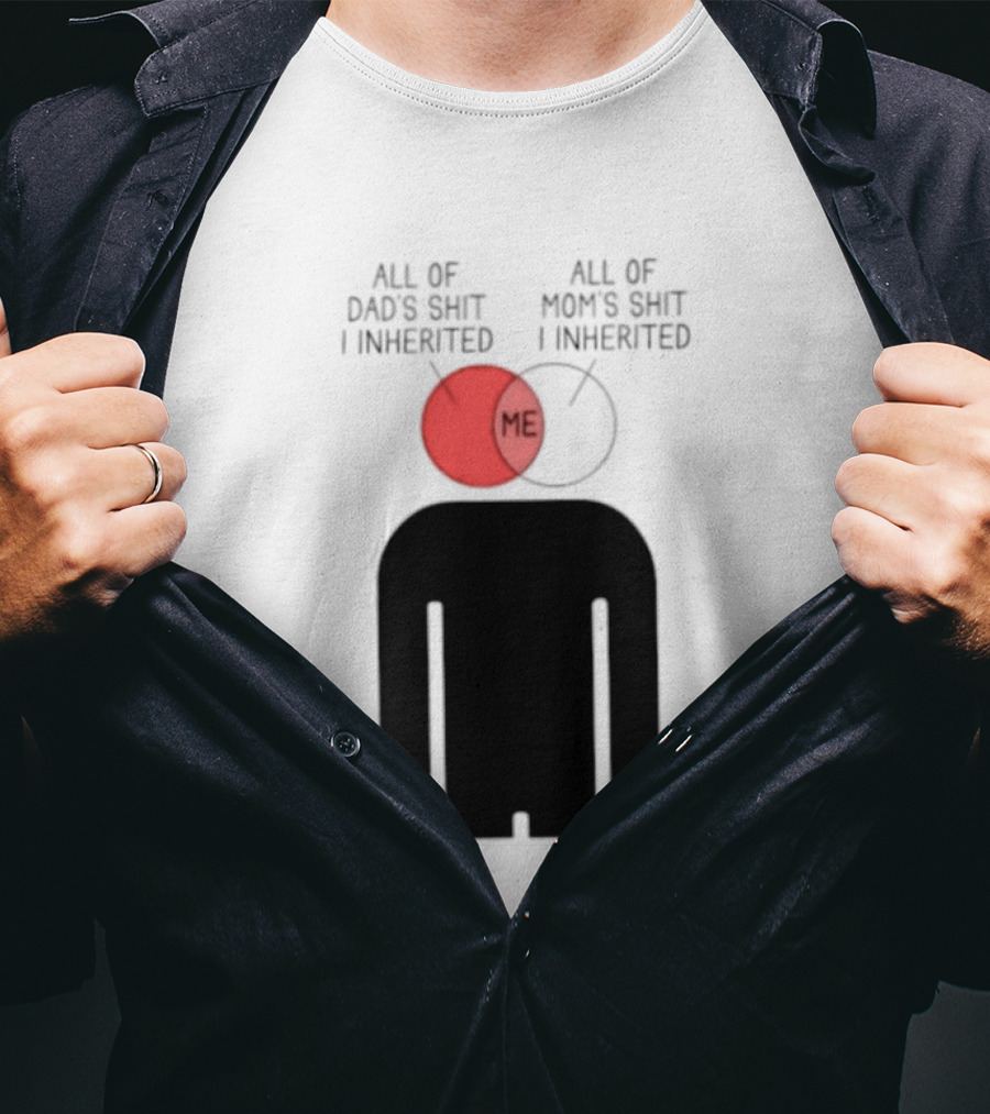 All Of Dad's Shit And Mom's Shit I Inherited Me Venn Diagram Humor T-Shirt