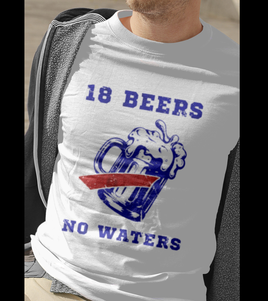 Buffalo Bills 18 Beers No Waters Party T-Shirt