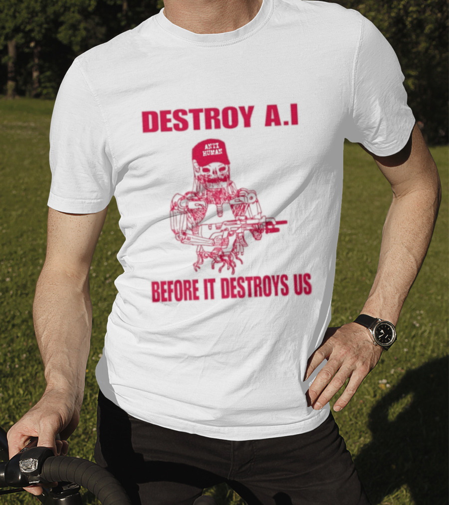 Destroy AI Before It Destroys Us Anti Human Skull Robot With Gun T-Shirt