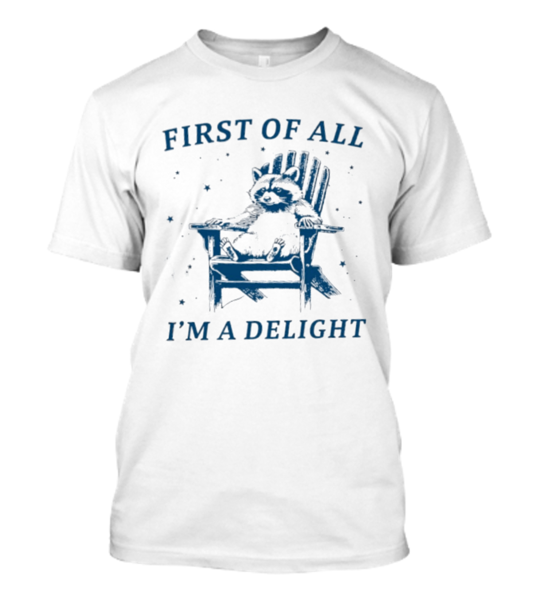 First Of All I'm A Delight Racoon In Chair With Stars T-Shirt