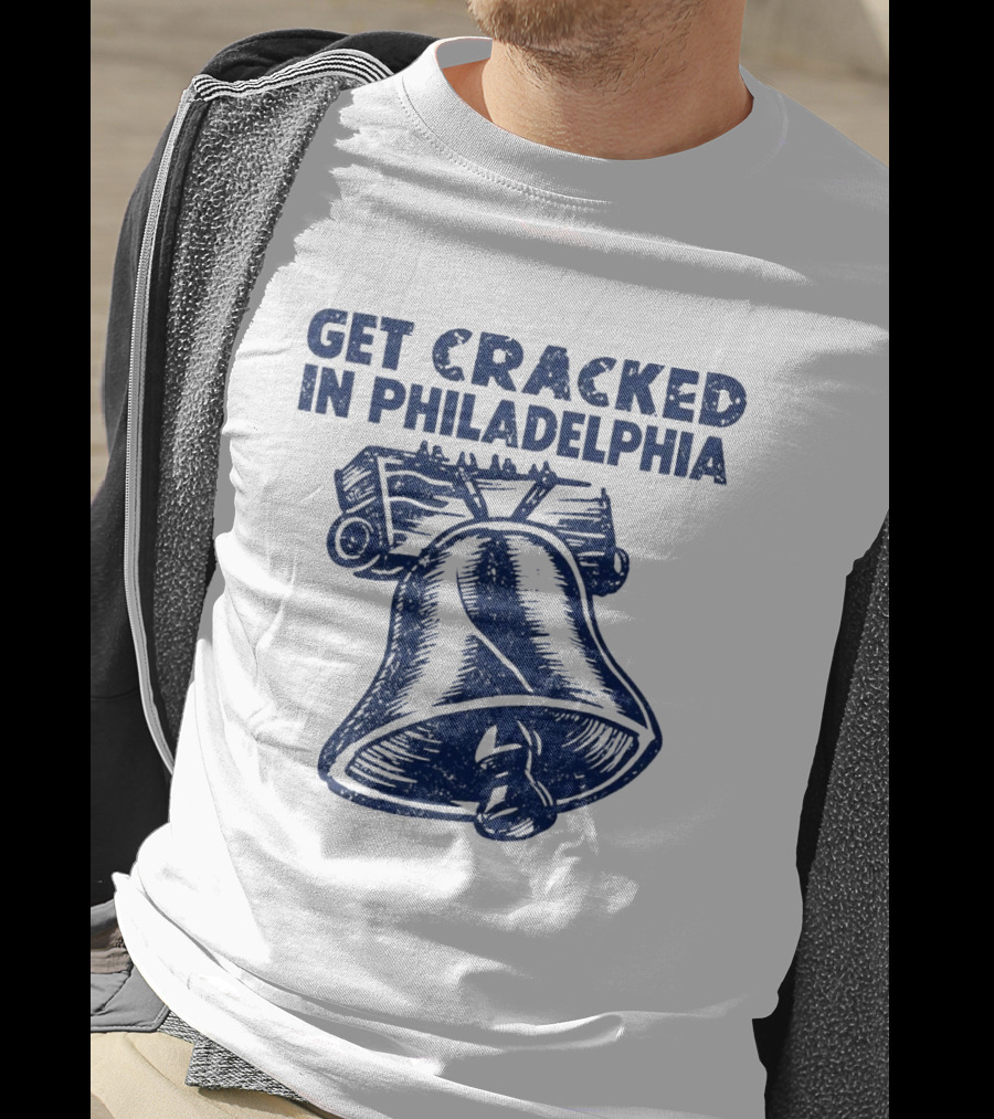 Get Cracked In Philadelphia Liberty Bell T-Shirt