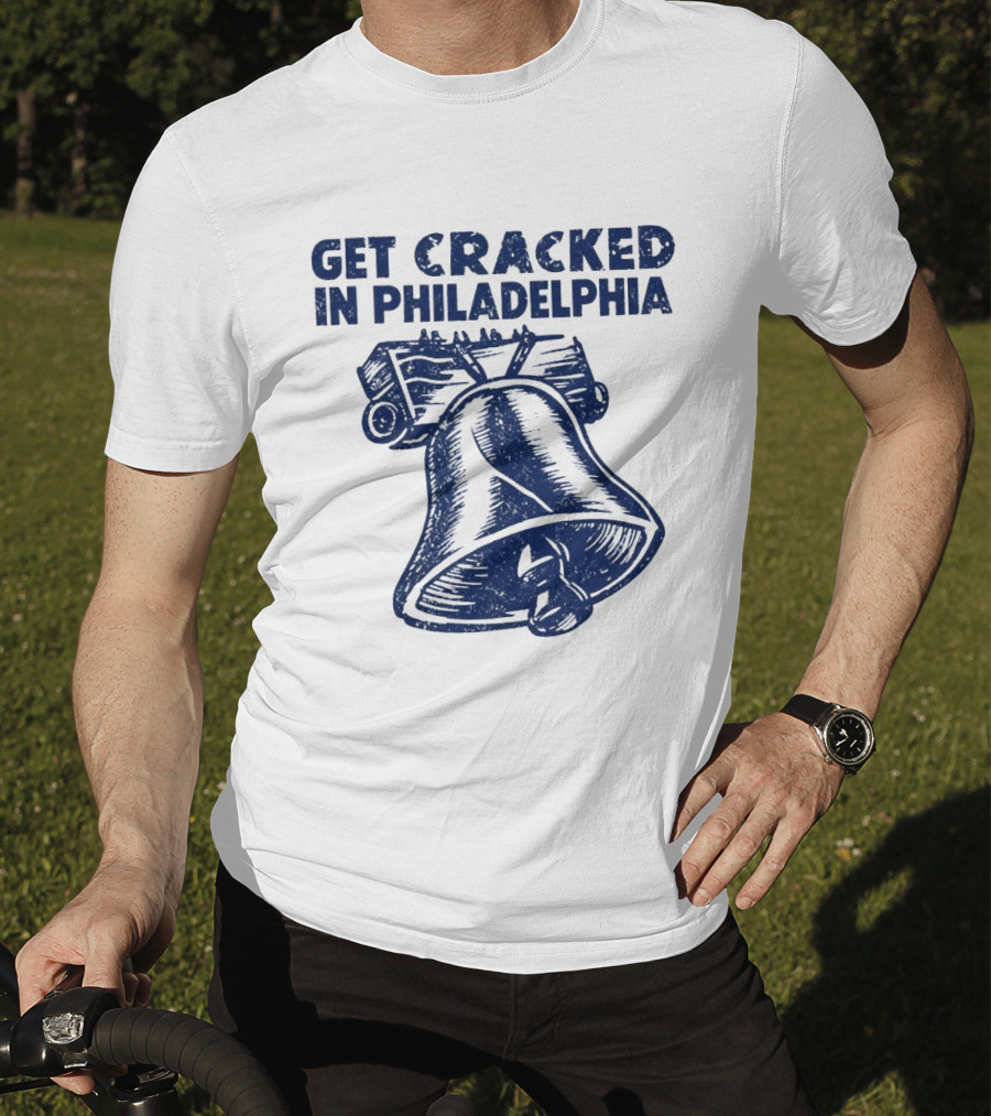 Get Cracked In Philadelphia Liberty Bell T-Shirt