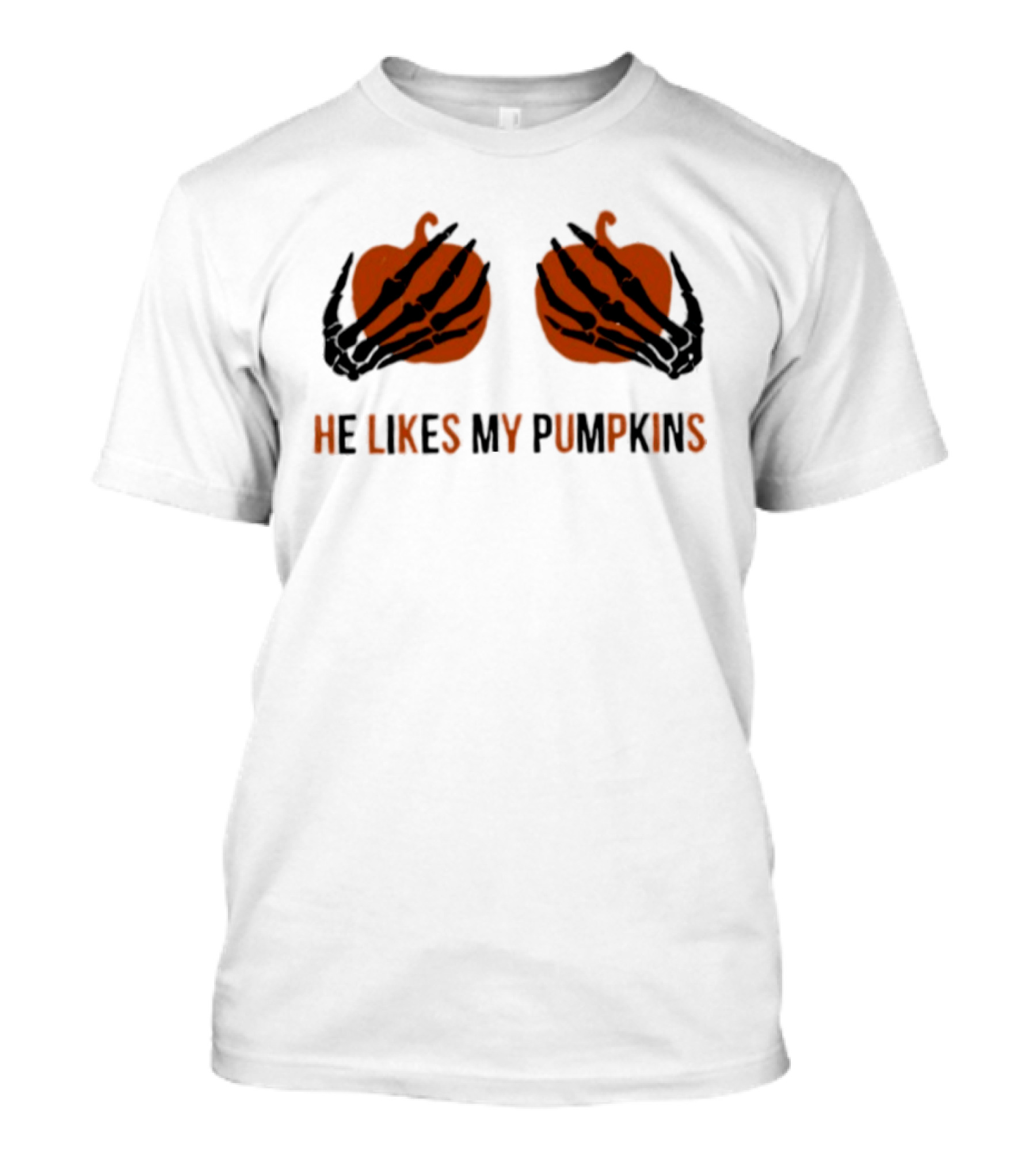 He Likes My Pumpkins Skeleton Hands Halloween Fun T-Shirt