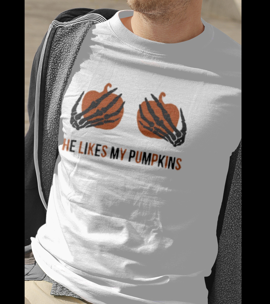 He Likes My Pumpkins Skeleton Hands Halloween Fun T-Shirt
