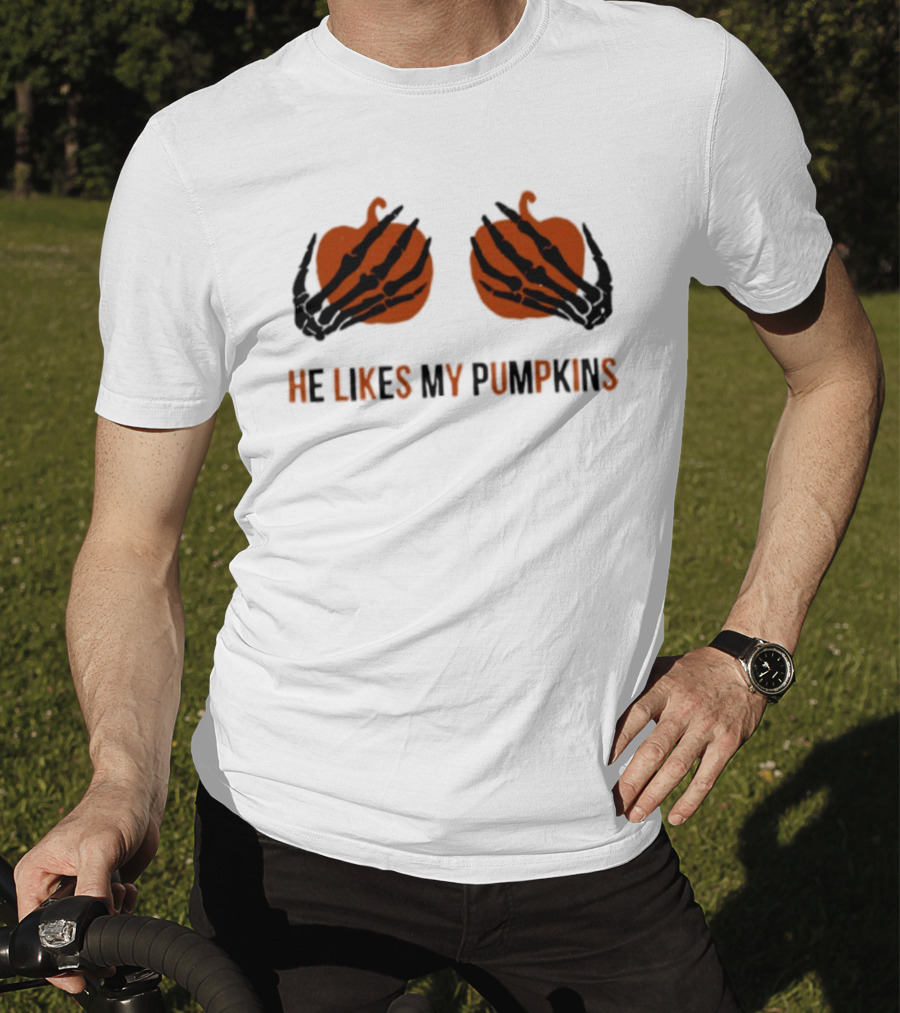 He Likes My Pumpkins Skeleton Hands Halloween Fun T-Shirt