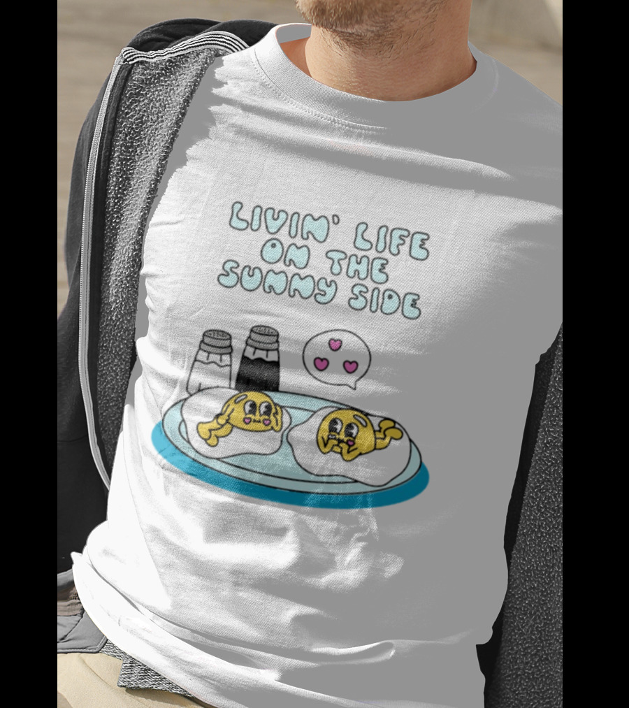 Livin' Life On The Sunny Side With Cute Breakfast Eggs And Heart Bubbles T-Shirt