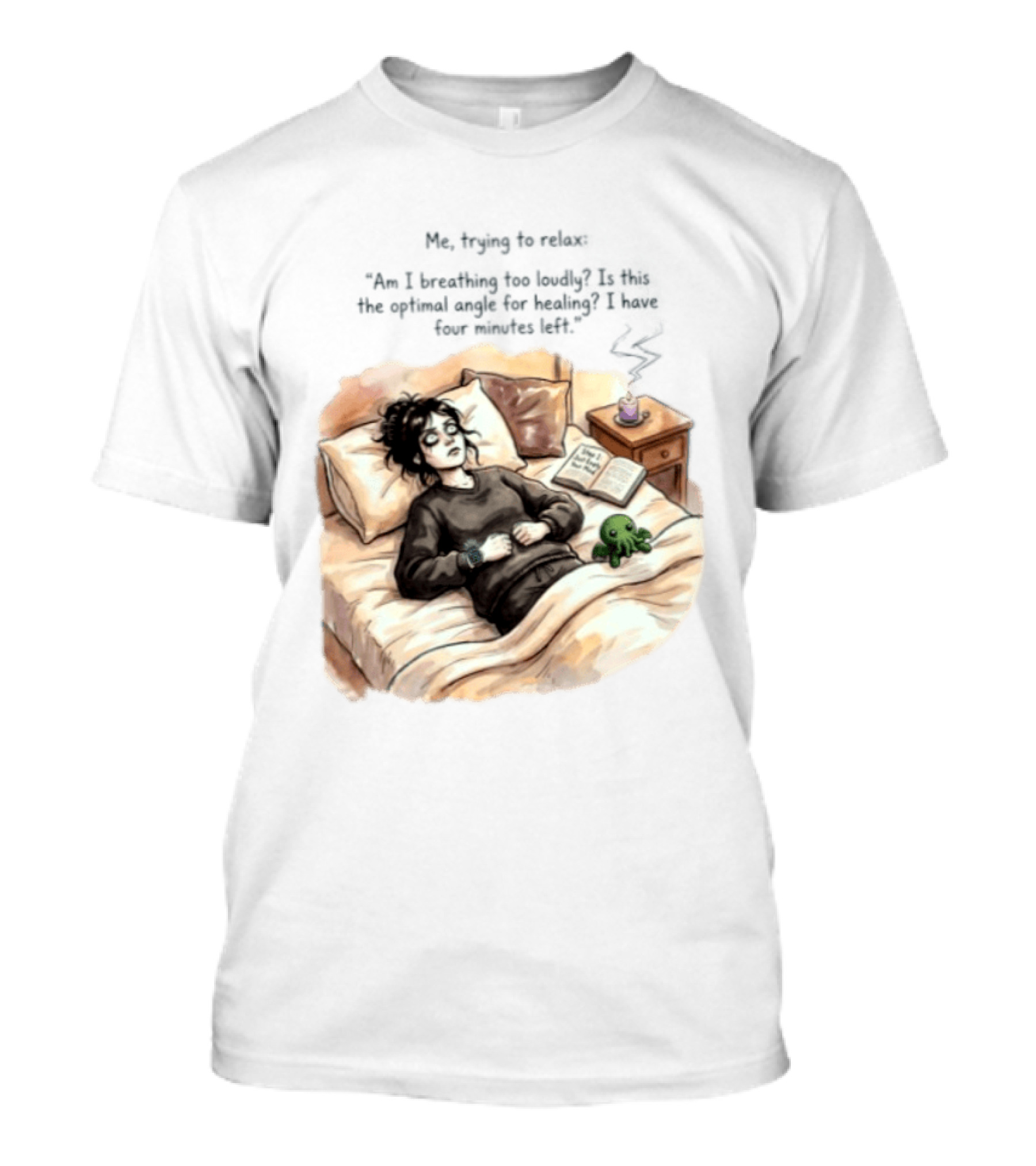 Me Trying To Relax Am I Breathing Too Loudly Step 1 Just Empty Your Mind Woman In Bed Mood T-Shirt