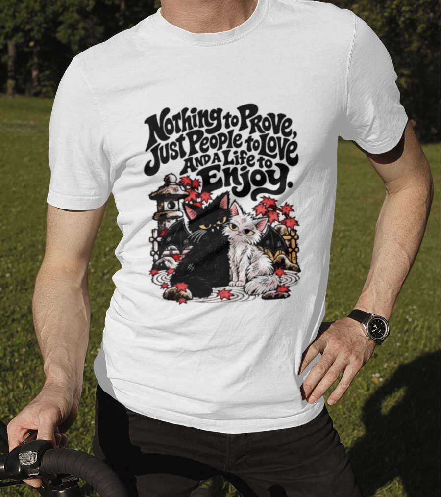 Nothing To Prove Just People To Love And A Life To Enjoy With Bat Cats And Autumn Lanterns T-Shirt