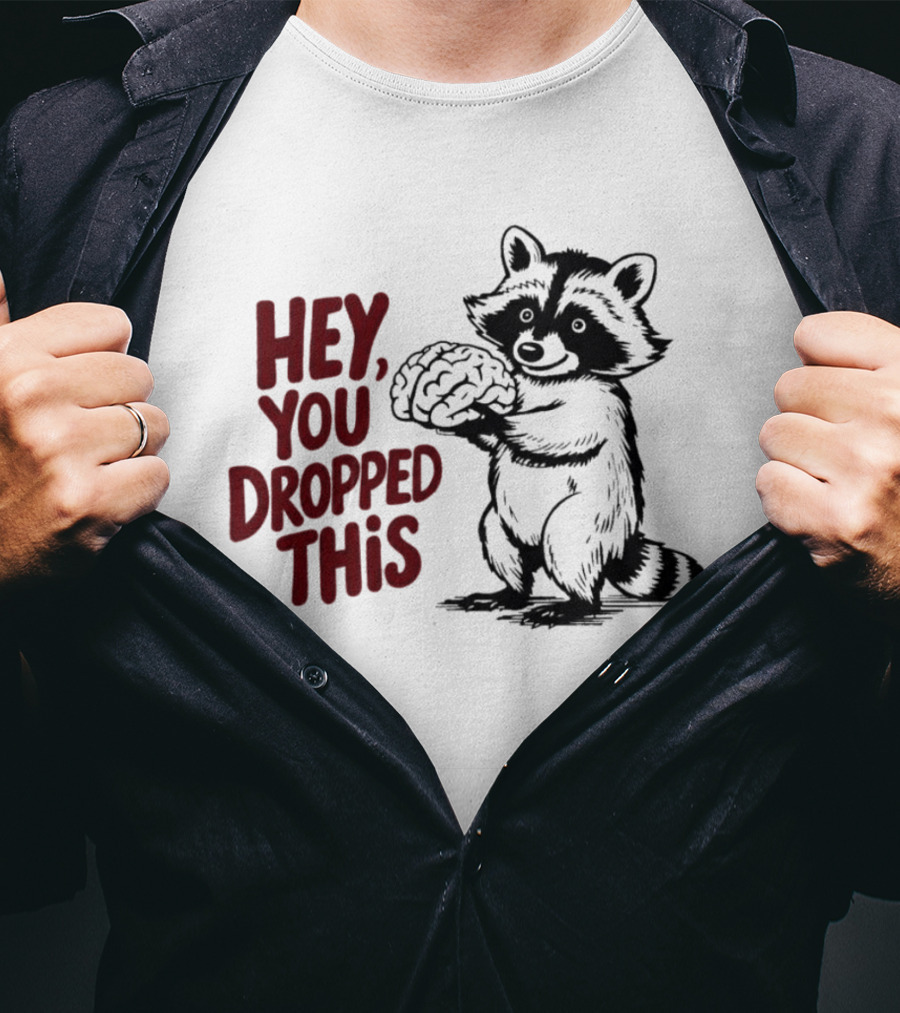 Hey You Dropped This Raccoon Holding Brain T-Shirt