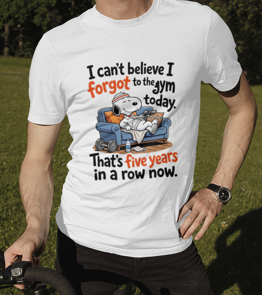Snoopy Forgot To The Gym Today Five Years In A Row Now T-Shirt