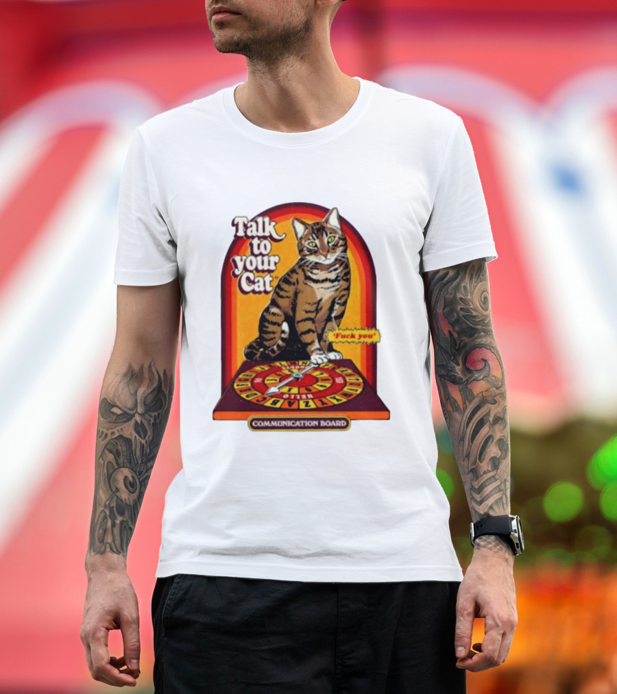 Talk To Your Cat Fuck You Communication Board Retro Cat Wheel T-Shirt