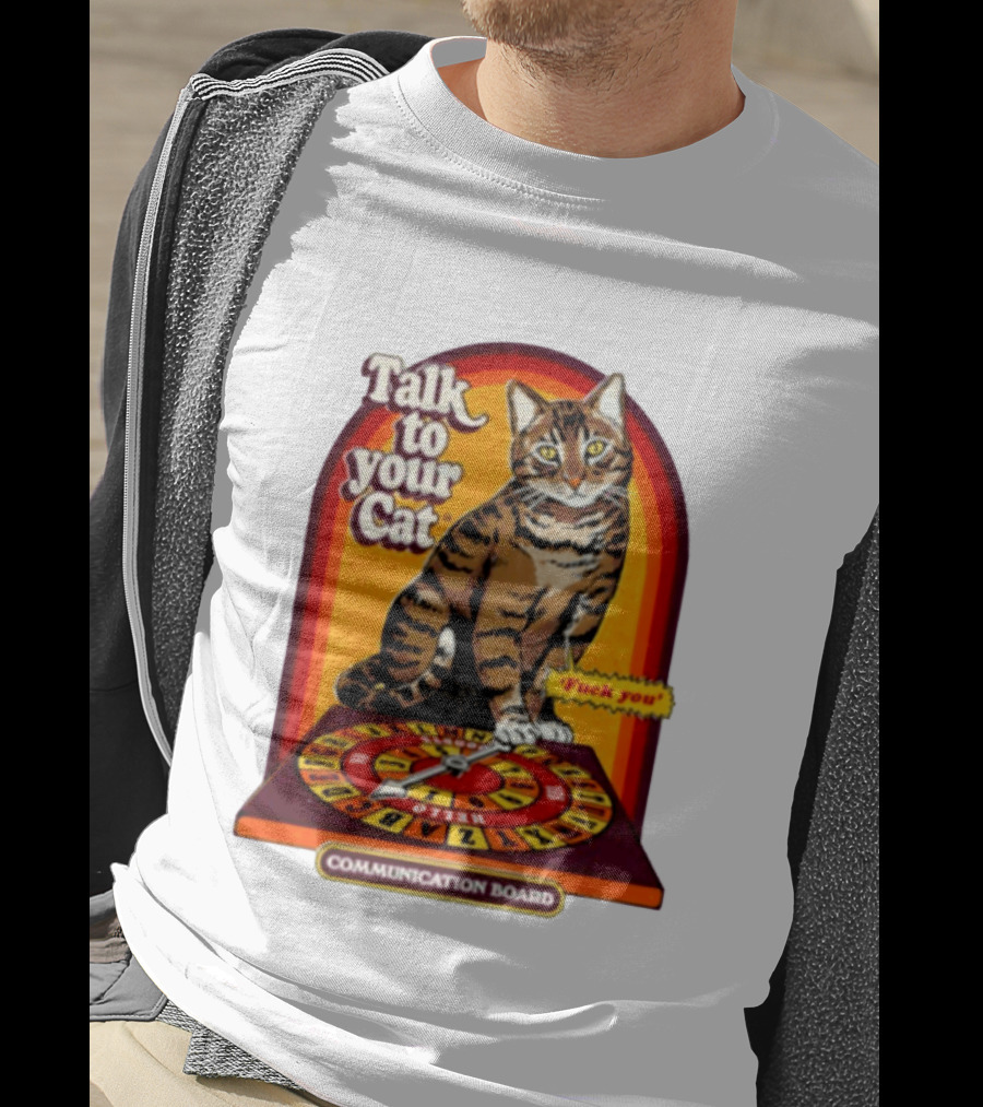 Talk To Your Cat Fuck You Communication Board Retro Cat Wheel T-Shirt