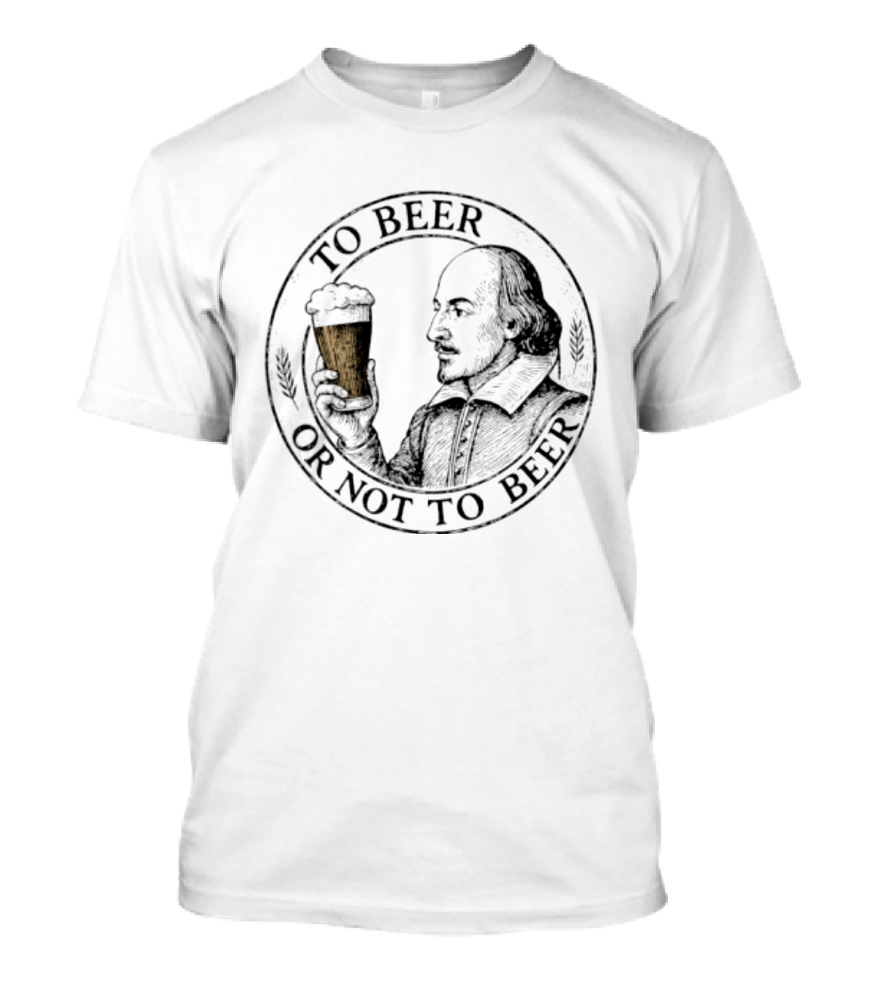 To Beer Or Not To Beer William Shakespeare With Pint T-Shirt