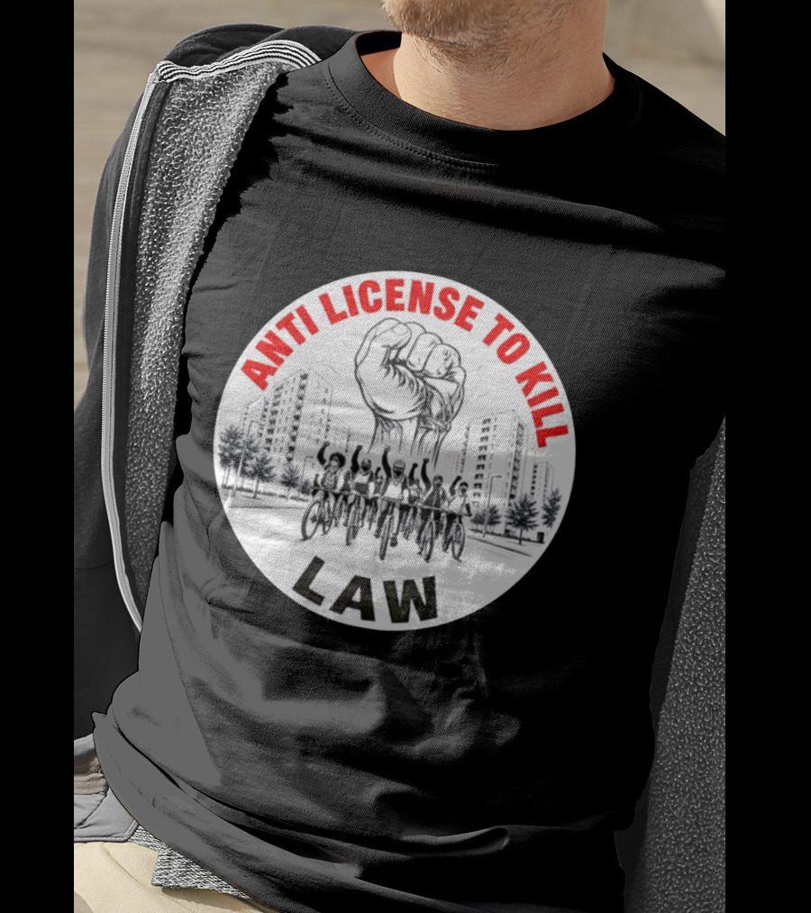 Anti License To Kill Law Cyclist Advocacy Fist Raised In Unity T-Shirt