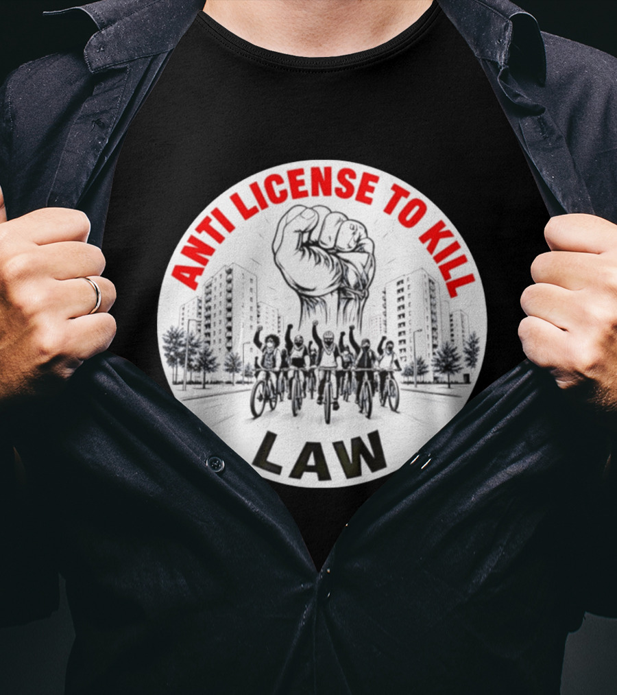 Anti License To Kill Law Cyclist Advocacy Fist Raised In Unity T-Shirt
