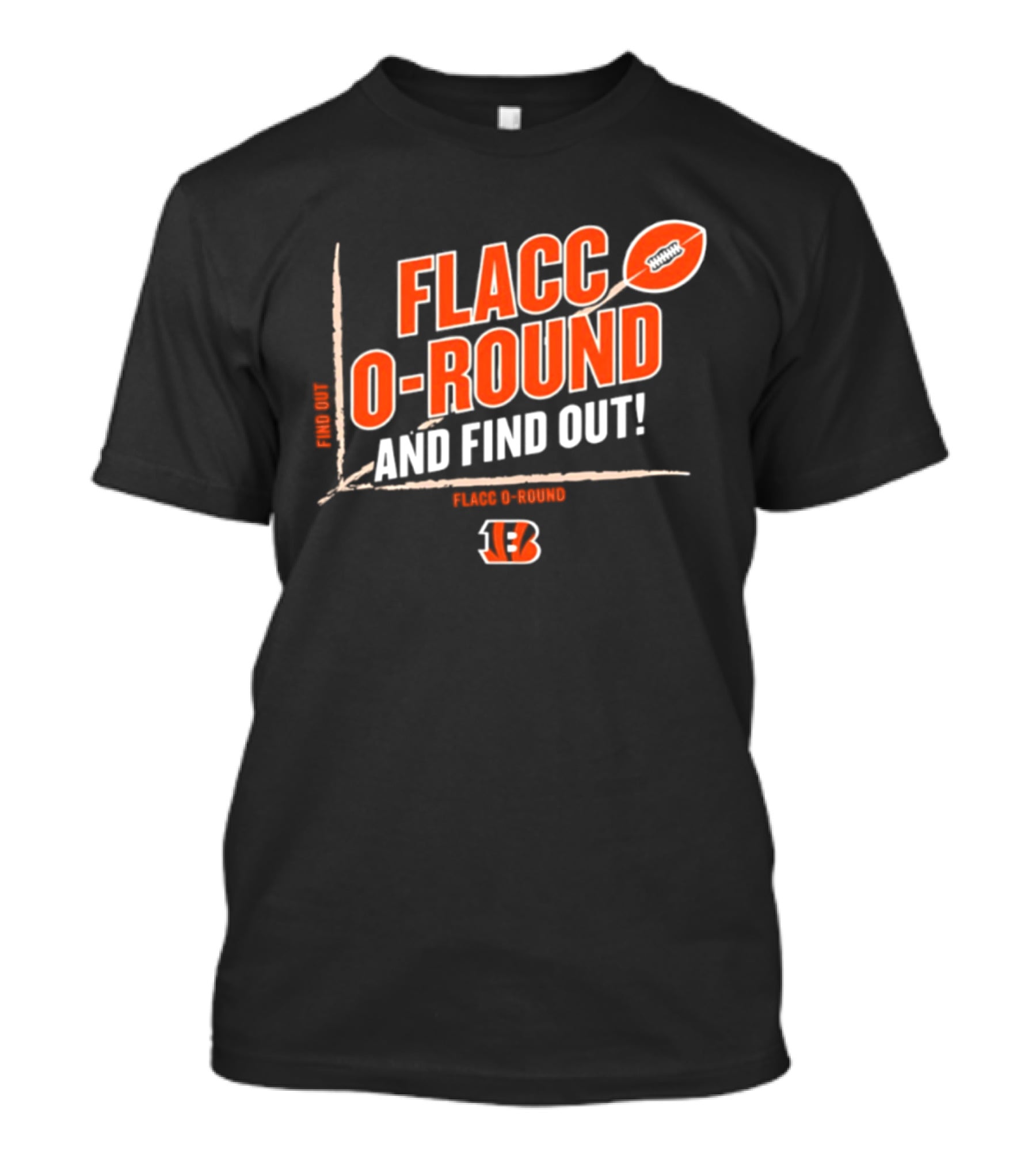 Flacco O Round And Find Out Cincinnati Bengals Football 13 T-Shirt