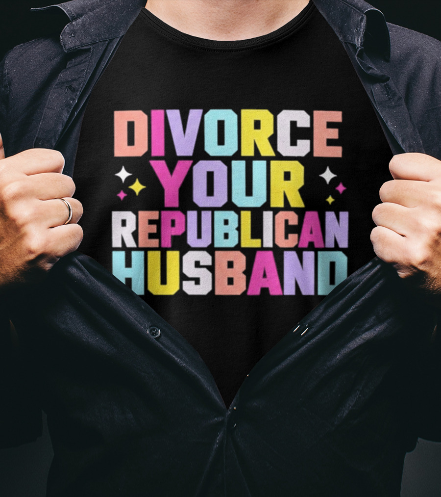 Divorce Your Republican Husband Colorful Bold Message T-Shirt